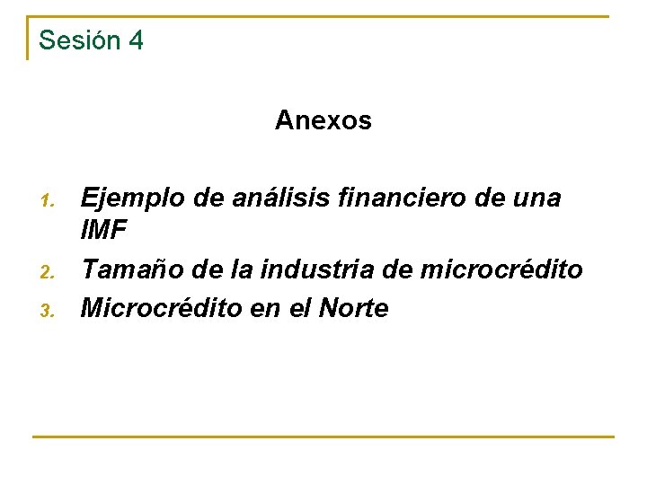 Sesión 4 Anexos 1. 2. 3. Ejemplo de análisis financiero de una IMF Tamaño