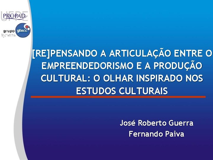 [RE]PENSANDO A ARTICULAÇÃO ENTRE O EMPREENDEDORISMO E A PRODUÇÃO CULTURAL: O OLHAR INSPIRADO NOS