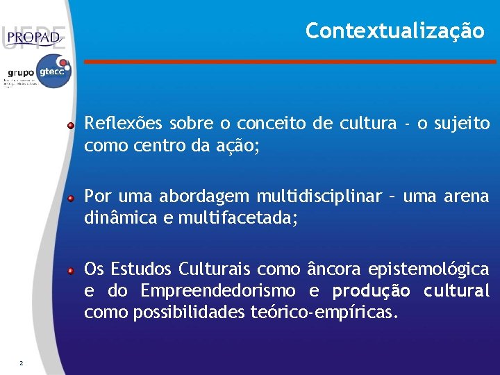 Contextualização Reflexões sobre o conceito de cultura - o sujeito como centro da ação;