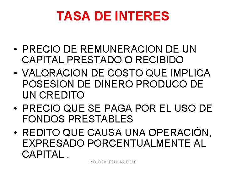 TASA DE INTERES • PRECIO DE REMUNERACION DE UN CAPITAL PRESTADO O RECIBIDO •