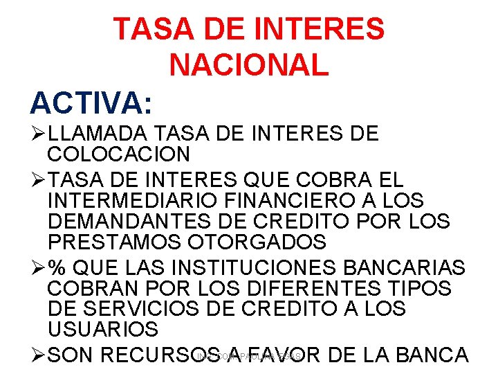 TASA DE INTERES NACIONAL ACTIVA: ØLLAMADA TASA DE INTERES DE COLOCACION ØTASA DE INTERES