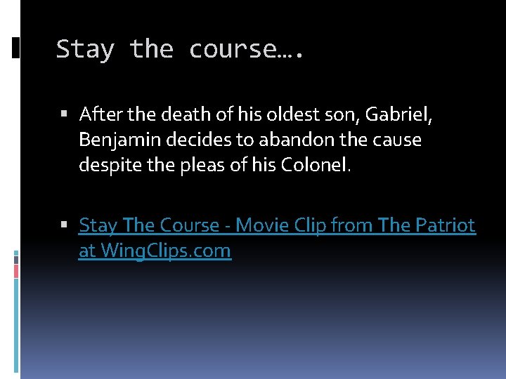 Stay the course…. After the death of his oldest son, Gabriel, Benjamin decides to