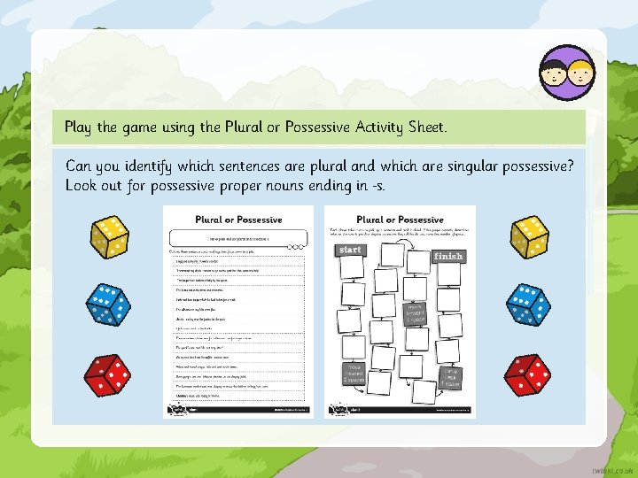 Play the game using the Plural or Possessive Activity Sheet. Can you identify which