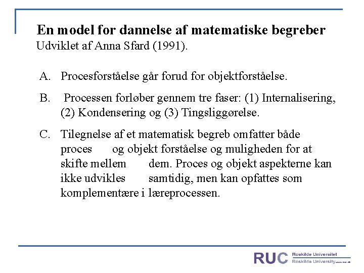 En model for dannelse af matematiske begreber Udviklet af Anna Sfard (1991). A. Procesforståelse