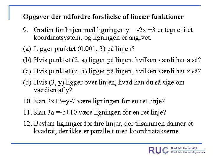 Opgaver der udfordre forståelse af lineær funktioner 9. Grafen for linjen med ligningen y