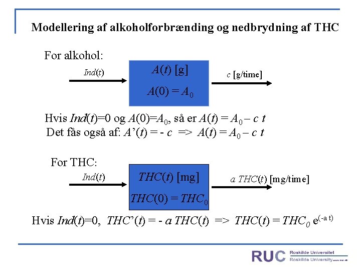 Modellering af alkoholforbrænding og nedbrydning af THC For alkohol: Ind(t) A(t) [g] c [g/time]