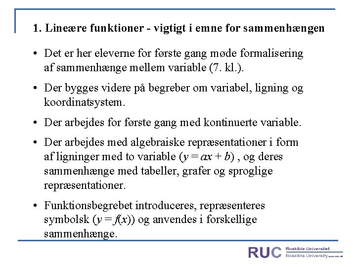 1. Lineære funktioner - vigtigt i emne for sammenhængen • Det er her eleverne