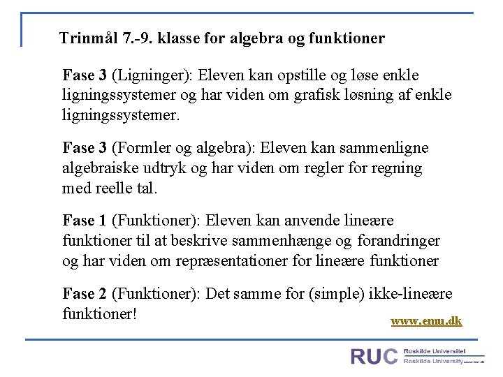 Trinmål 7. -9. klasse for algebra og funktioner Fase 3 (Ligninger): Eleven kan opstille