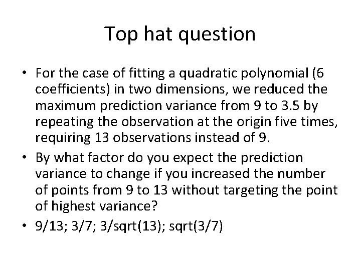 Top hat question • For the case of fitting a quadratic polynomial (6 coefficients)