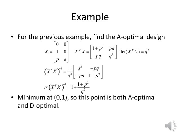 Example • For the previous example, find the A-optimal design • Minimum at (0,