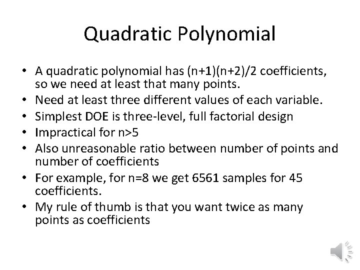 Quadratic Polynomial • A quadratic polynomial has (n+1)(n+2)/2 coefficients, so we need at least