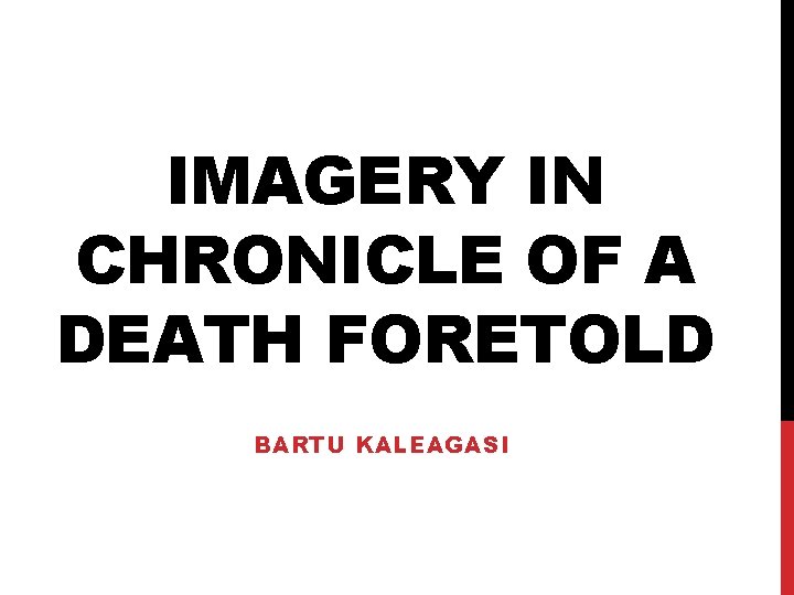 IMAGERY IN CHRONICLE OF A DEATH FORETOLD BARTU KALEAGASI 