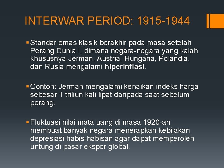 INTERWAR PERIOD: 1915 -1944 § Standar emas klasik berakhir pada masa setelah Perang Dunia