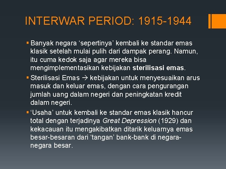 INTERWAR PERIOD: 1915 -1944 § Banyak negara ‘sepertinya’ kembali ke standar emas klasik setelah