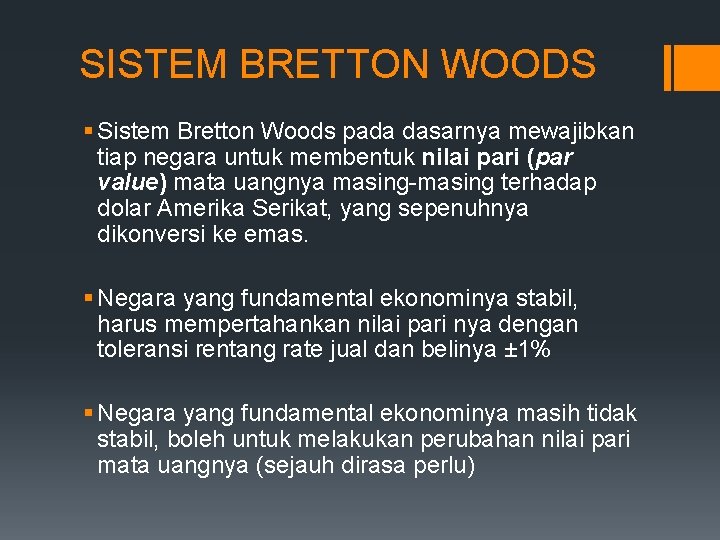 SISTEM BRETTON WOODS § Sistem Bretton Woods pada dasarnya mewajibkan tiap negara untuk membentuk