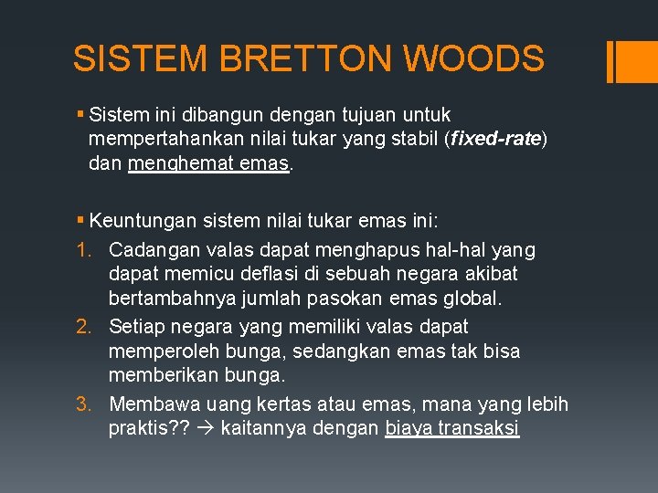 SISTEM BRETTON WOODS § Sistem ini dibangun dengan tujuan untuk mempertahankan nilai tukar yang