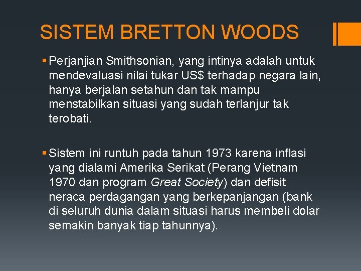 SISTEM BRETTON WOODS § Perjanjian Smithsonian, yang intinya adalah untuk mendevaluasi nilai tukar US$