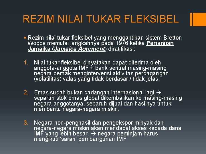 REZIM NILAI TUKAR FLEKSIBEL § Rezim nilai tukar fleksibel yang menggantikan sistem Bretton Woods