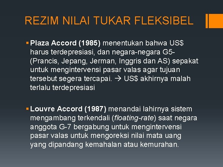 REZIM NILAI TUKAR FLEKSIBEL § Plaza Accord (1985) menentukan bahwa US$ harus terdepresiasi, dan