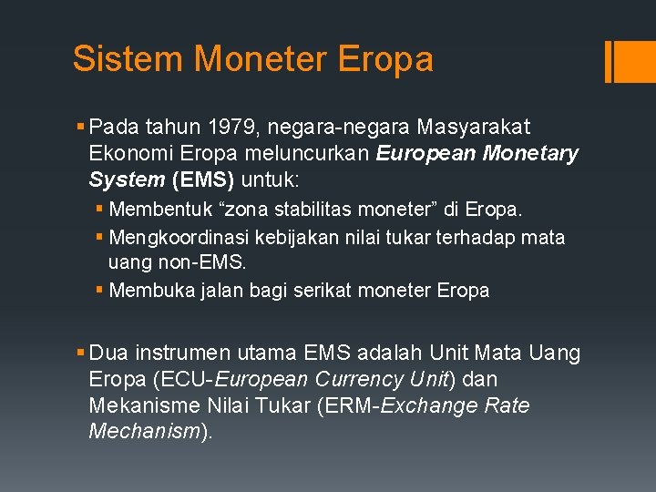 Sistem Moneter Eropa § Pada tahun 1979, negara-negara Masyarakat Ekonomi Eropa meluncurkan European Monetary