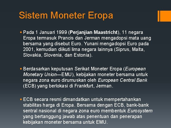 Sistem Moneter Eropa § Pada 1 Januari 1999 (Perjanjian Maastricht), 11 negara Eropa termasuk