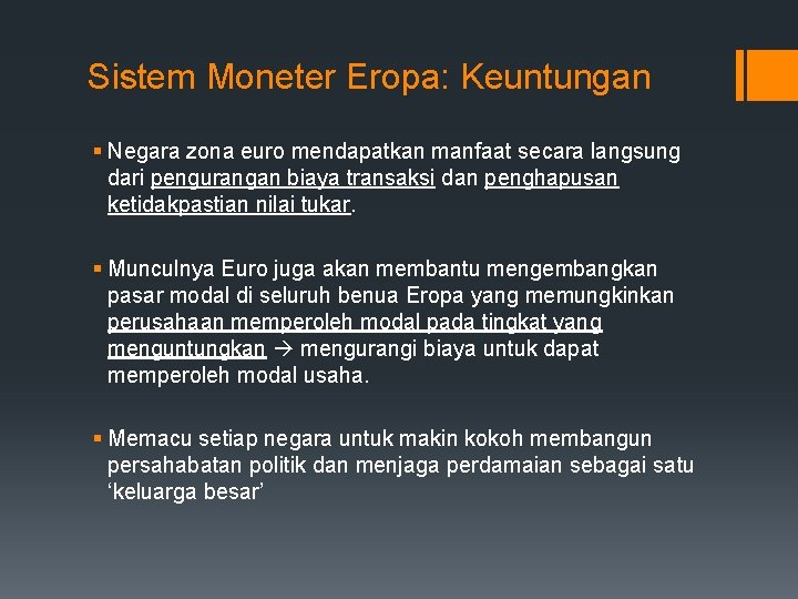 Sistem Moneter Eropa: Keuntungan § Negara zona euro mendapatkan manfaat secara langsung dari pengurangan