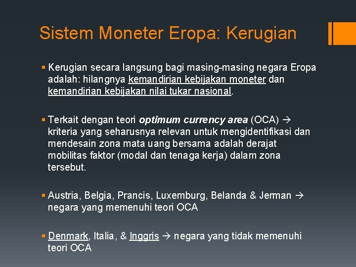 Sistem Moneter Eropa: Kerugian § Kerugian secara langsung bagi masing-masing negara Eropa adalah: hilangnya