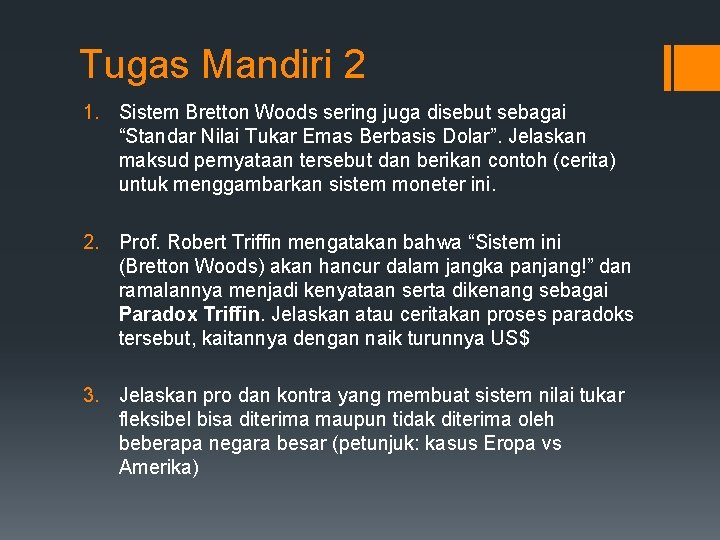 Tugas Mandiri 2 1. Sistem Bretton Woods sering juga disebut sebagai “Standar Nilai Tukar