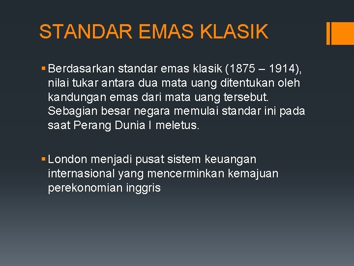 STANDAR EMAS KLASIK § Berdasarkan standar emas klasik (1875 – 1914), nilai tukar antara