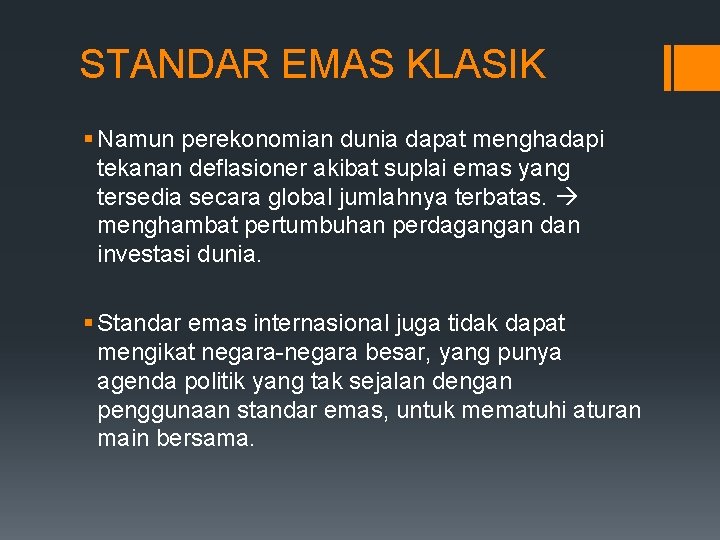 STANDAR EMAS KLASIK § Namun perekonomian dunia dapat menghadapi tekanan deflasioner akibat suplai emas