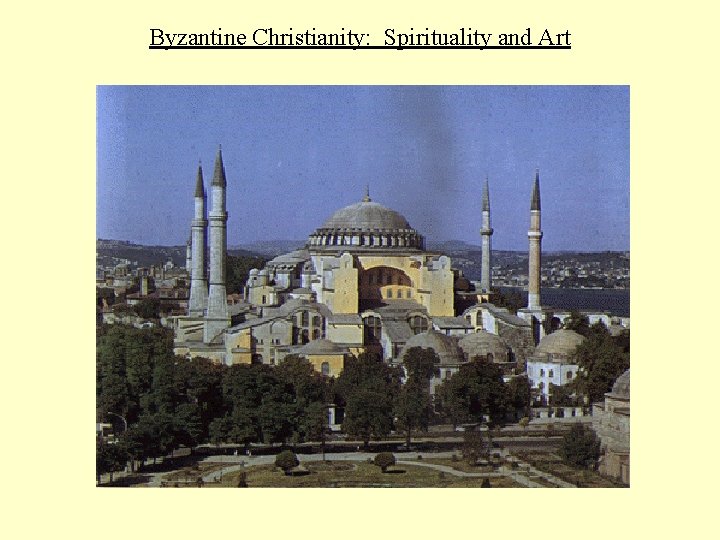 Byzantine Christianity: Spirituality and Art 