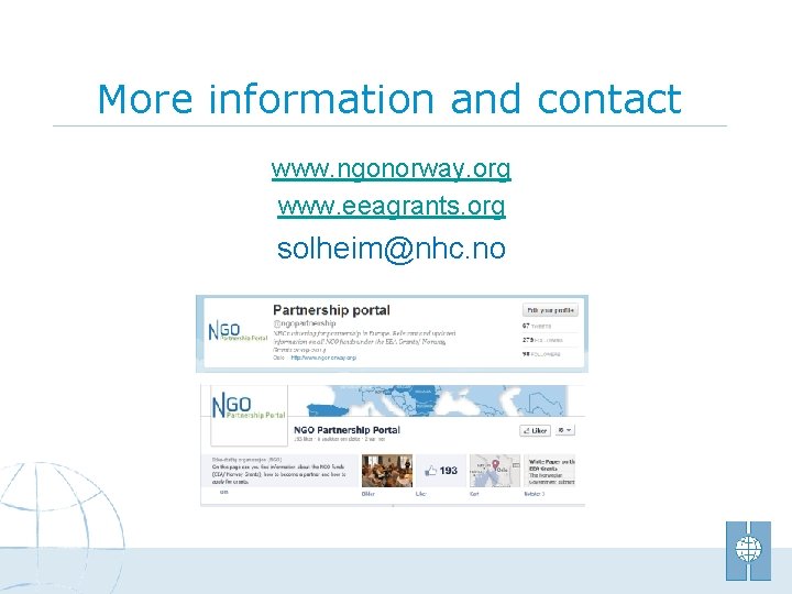 More information and contact www. ngonorway. org www. eeagrants. org solheim@nhc. no 