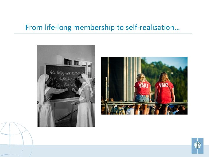 From life-long membership to self-realisation… 