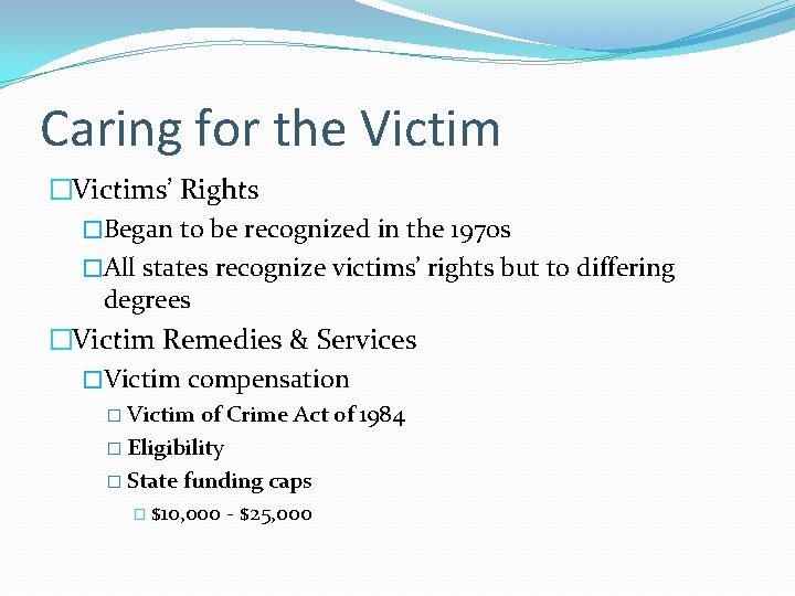 Caring for the Victim �Victims’ Rights �Began to be recognized in the 1970 s