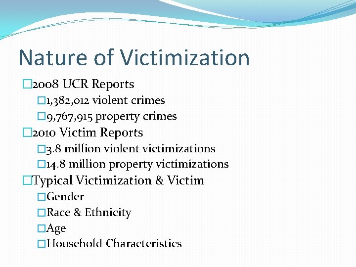 Nature of Victimization � 2008 UCR Reports � 1, 382, 012 violent crimes �