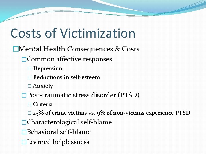 Costs of Victimization �Mental Health Consequences & Costs �Common affective responses � Depression �