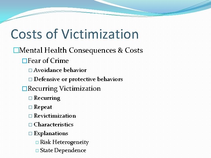 Costs of Victimization �Mental Health Consequences & Costs �Fear of Crime � Avoidance behavior