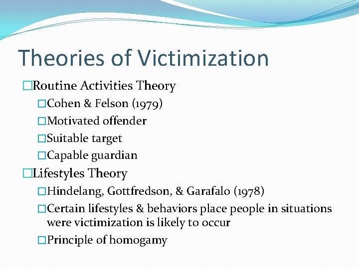 Theories of Victimization �Routine Activities Theory �Cohen & Felson (1979) �Motivated offender �Suitable target