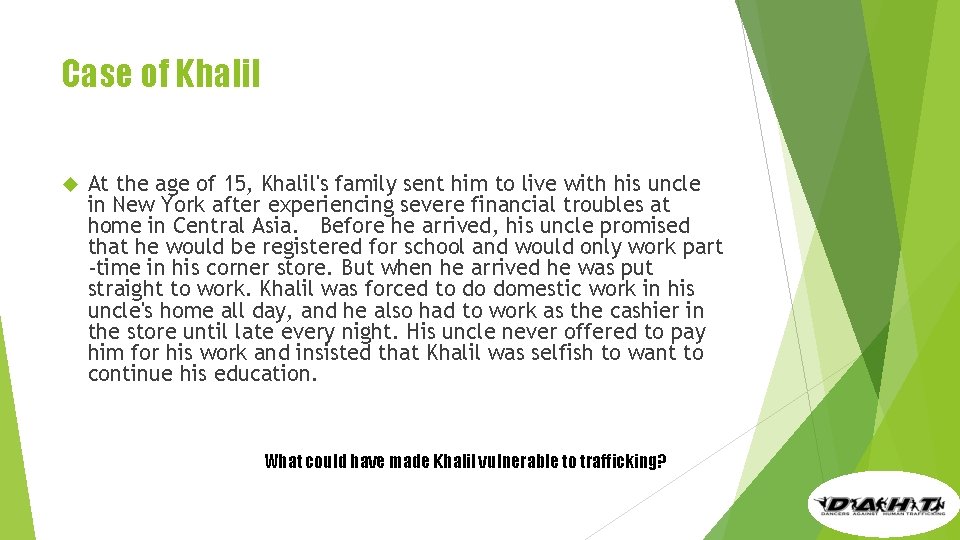 Case of Khalil At the age of 15, Khalil's family sent him to live