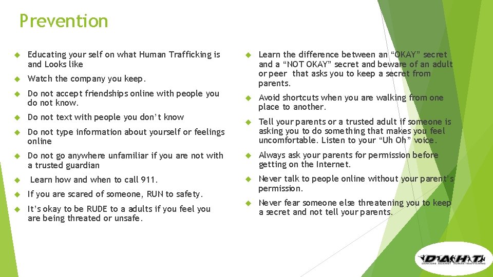 Prevention Educating your self on what Human Trafficking is and Looks like Watch the