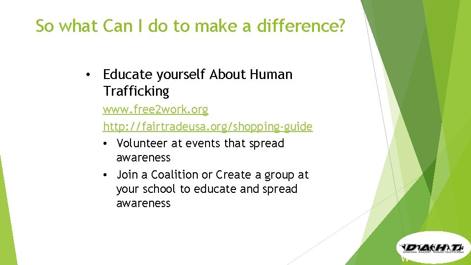 So what Can I do to make a difference? • Educate yourself About Human