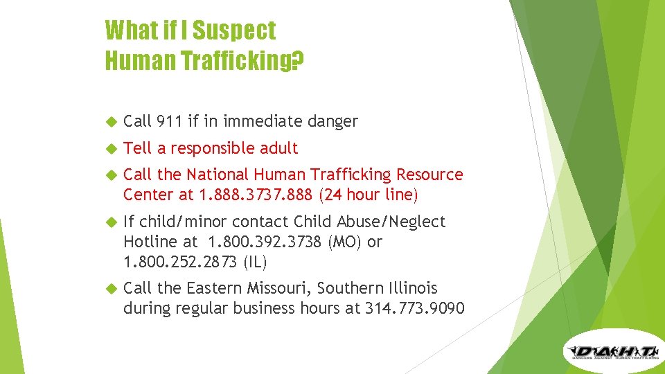 What if I Suspect Human Trafficking? Call 911 if in immediate danger Tell a