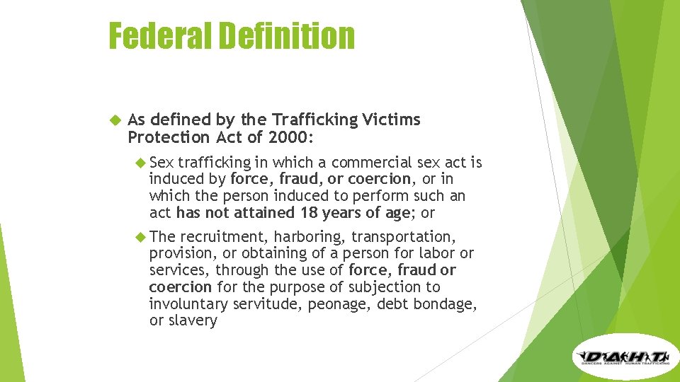 Federal Definition As defined by the Trafficking Victims Protection Act of 2000: Sex trafficking