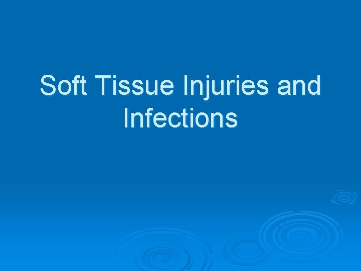 Soft Tissue Injuries and Infections 