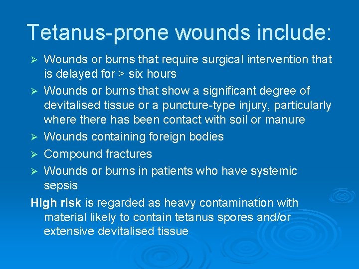 Tetanus-prone wounds include: Wounds or burns that require surgical intervention that is delayed for