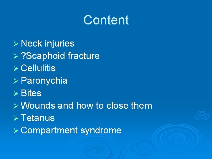 Content Ø Neck injuries Ø ? Scaphoid fracture Ø Cellulitis Ø Paronychia Ø Bites