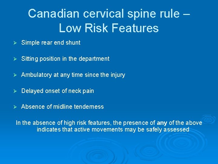 Canadian cervical spine rule – Low Risk Features Ø Simple rear end shunt Ø