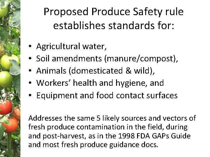 Proposed Produce Safety rule establishes standards for: • • • Agricultural water, Soil amendments