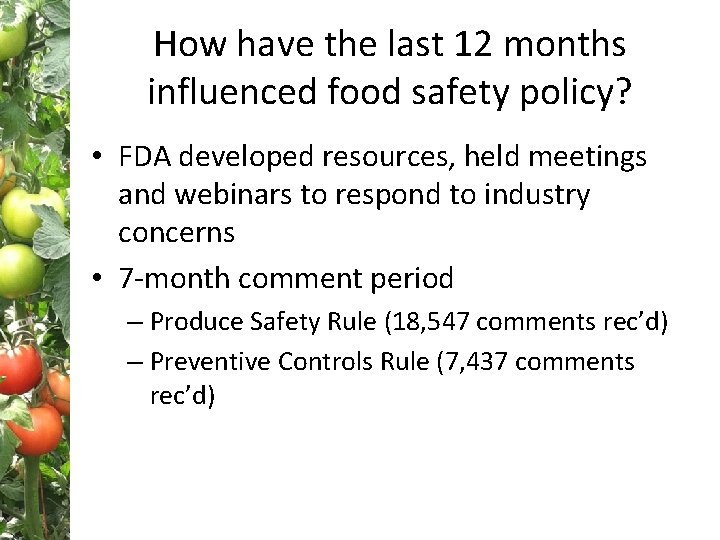 How have the last 12 months influenced food safety policy? • FDA developed resources,