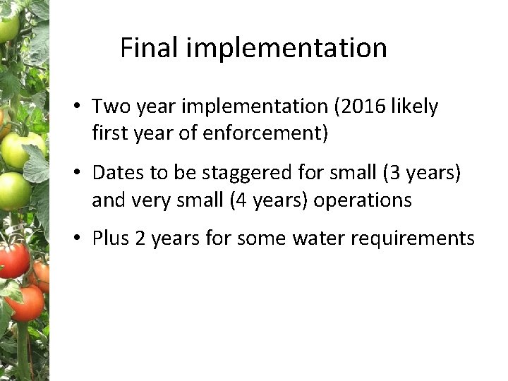 Final implementation • Two year implementation (2016 likely first year of enforcement) • Dates